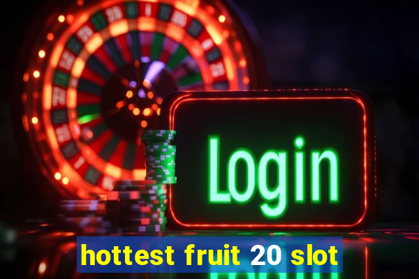 hottest fruit 20 slot