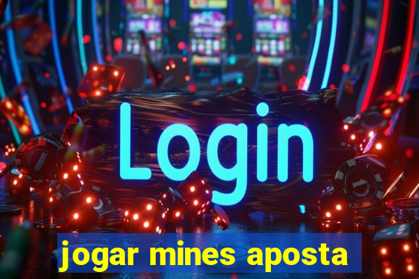 jogar mines aposta