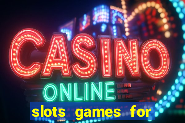 slots games for free fun