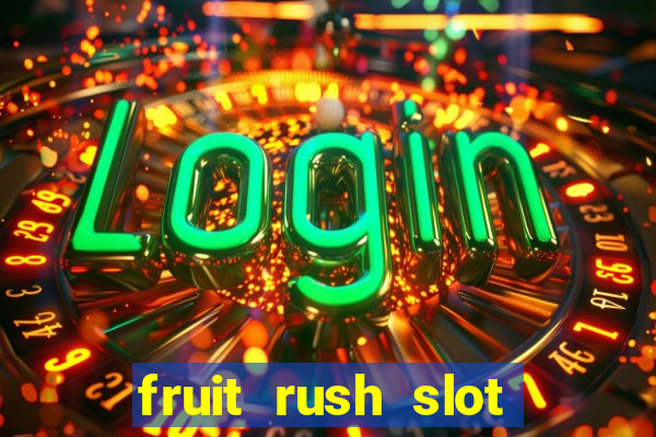 fruit rush slot free play