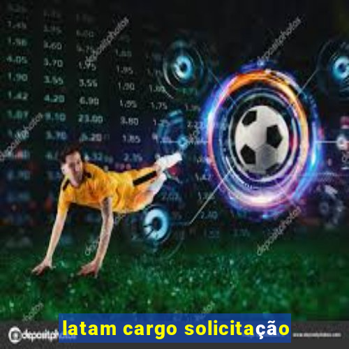 latam cargo solicitação