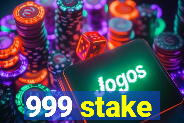 999 stake