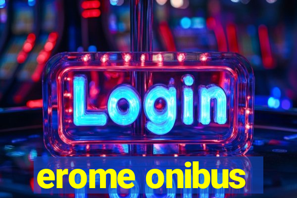 erome onibus