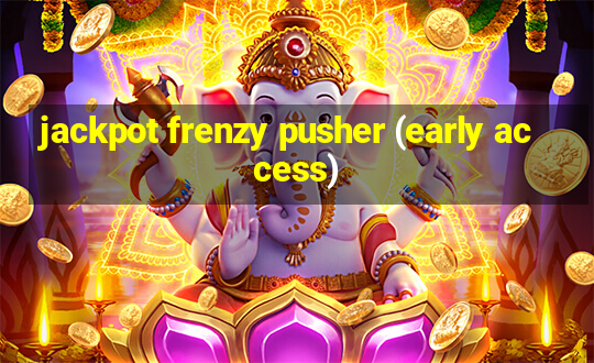 jackpot frenzy pusher (early access)