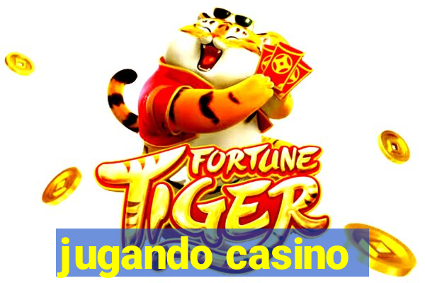 jugando casino