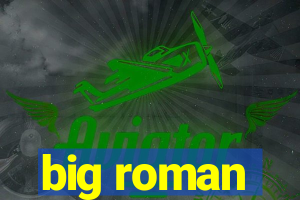 big roman