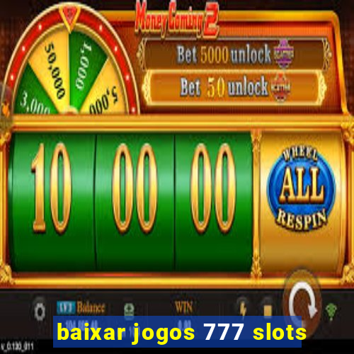 baixar jogos 777 slots