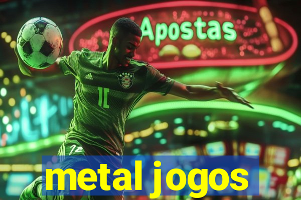 metal jogos