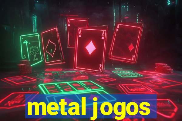 metal jogos