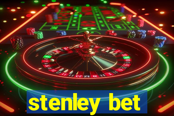 stenley bet