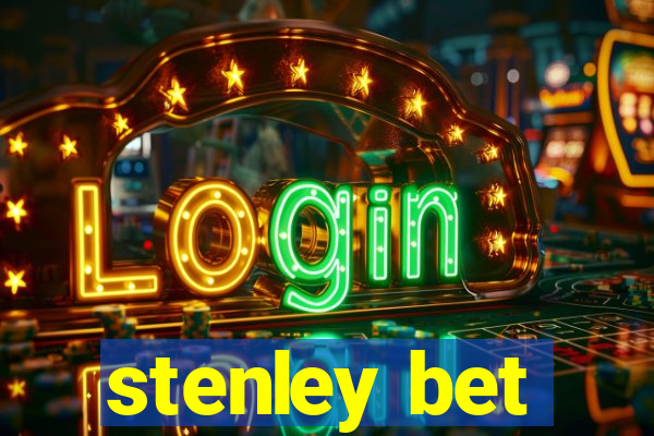 stenley bet