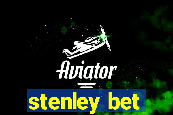 stenley bet