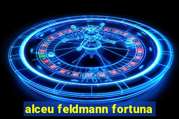 alceu feldmann fortuna