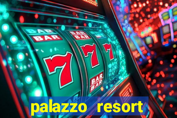 palazzo resort hotel & casino