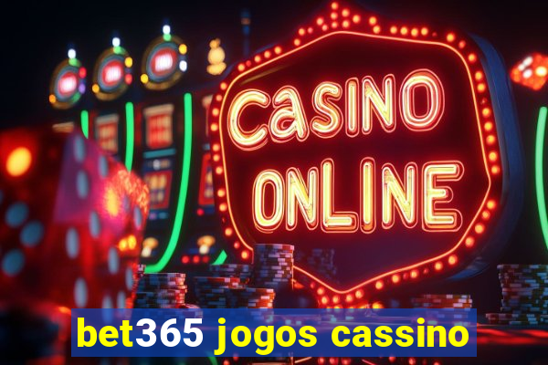 bet365 jogos cassino