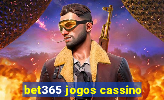 bet365 jogos cassino