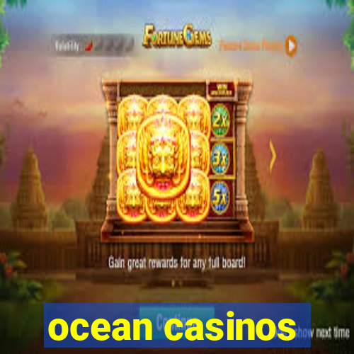 ocean casinos