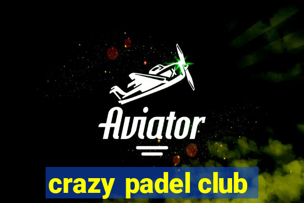 crazy padel club