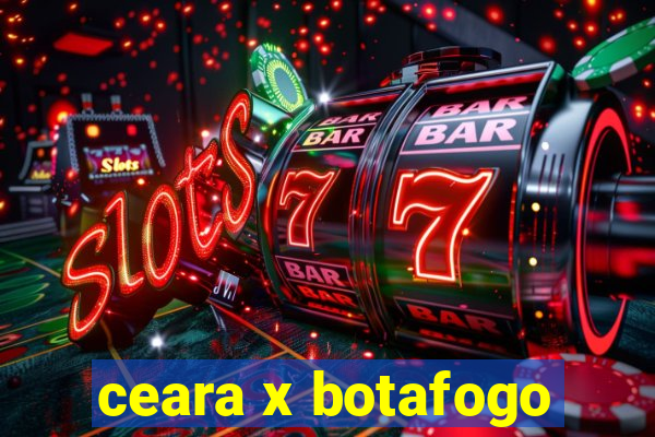 ceara x botafogo