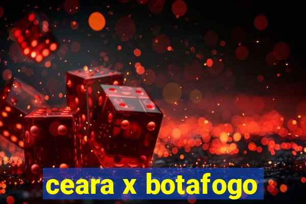 ceara x botafogo