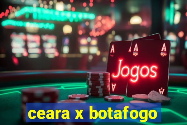 ceara x botafogo