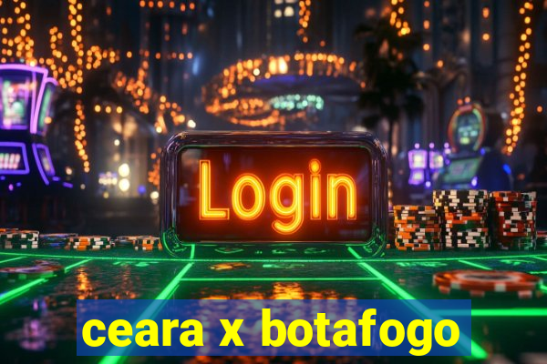 ceara x botafogo