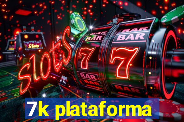 7k plataforma