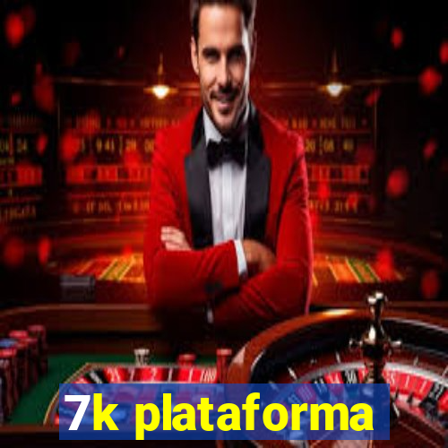 7k plataforma