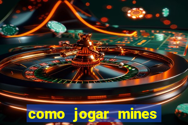 como jogar mines na betnacional