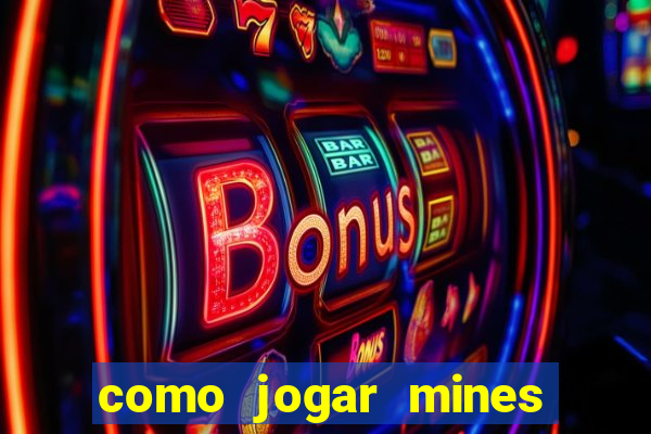 como jogar mines na betnacional