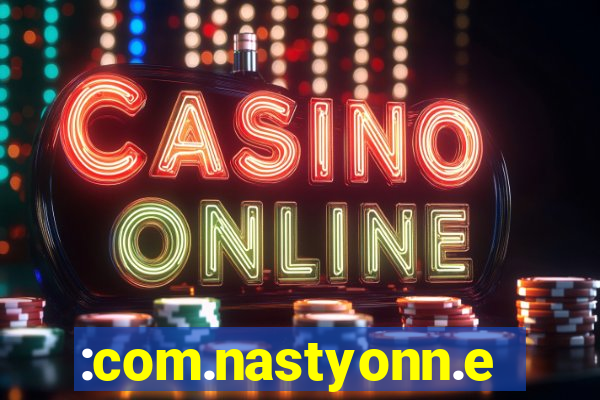 :com.nastyonn.esportes.apostas.online.casino.jogos