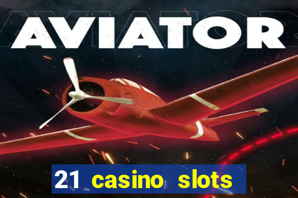 21 casino slots promo code