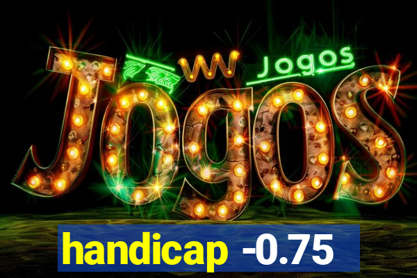 handicap -0.75