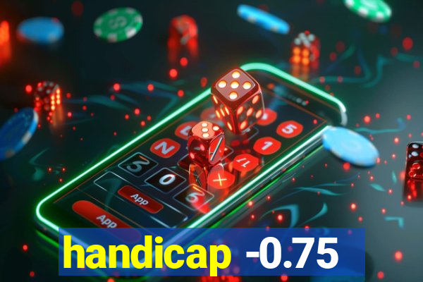 handicap -0.75