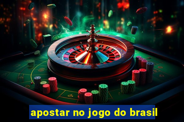 apostar no jogo do brasil