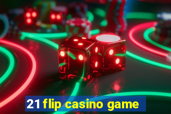 21 flip casino game