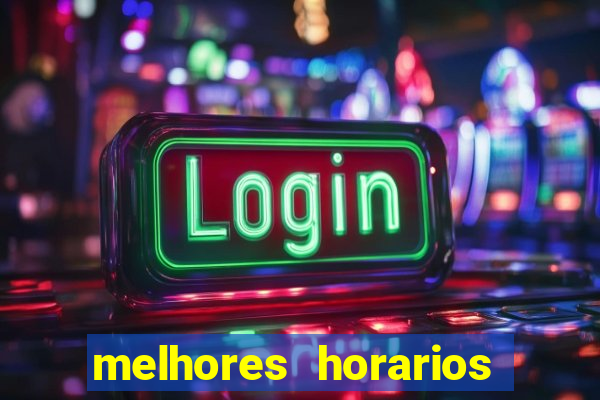 melhores horarios para jogar slot