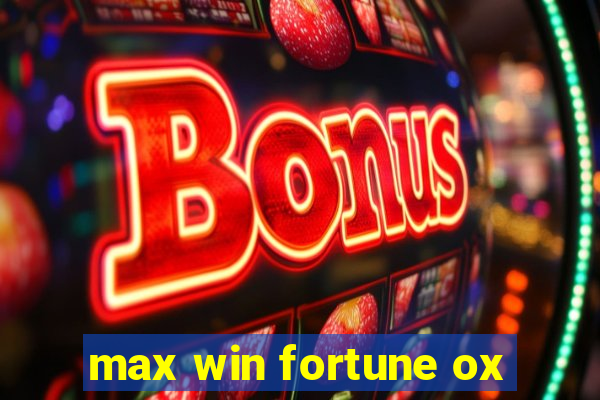 max win fortune ox