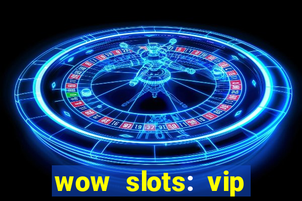 wow slots: vip online casino