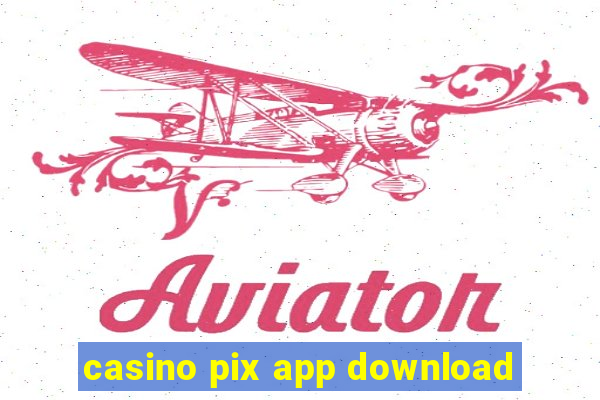 casino pix app download