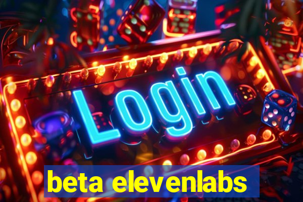 beta elevenlabs