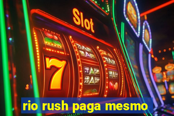 rio rush paga mesmo