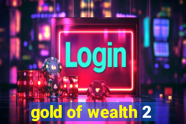 gold of wealth 2