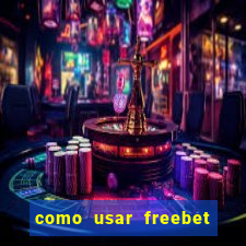 como usar freebet vai de bet