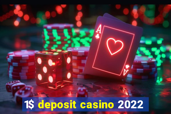 1$ deposit casino 2022