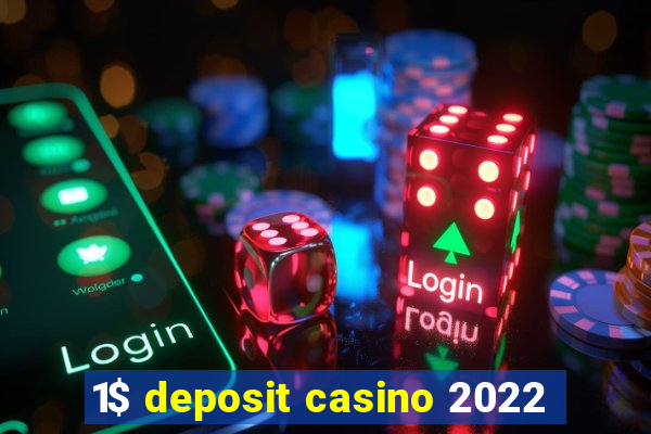 1$ deposit casino 2022