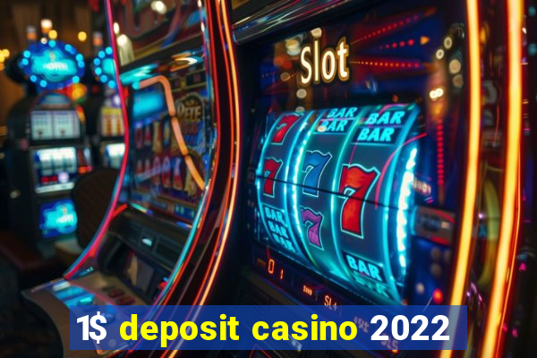 1$ deposit casino 2022