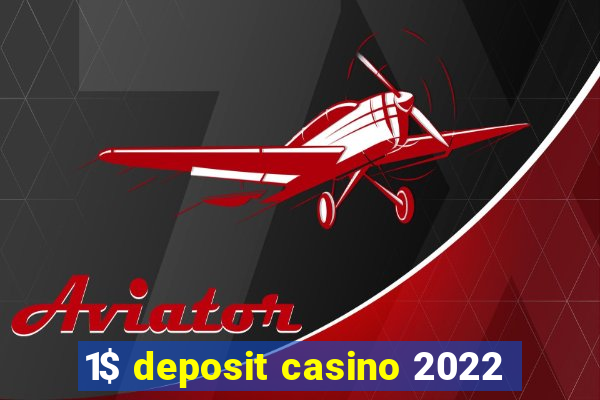 1$ deposit casino 2022