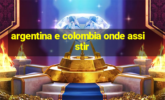 argentina e colombia onde assistir