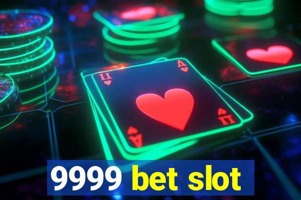 9999 bet slot